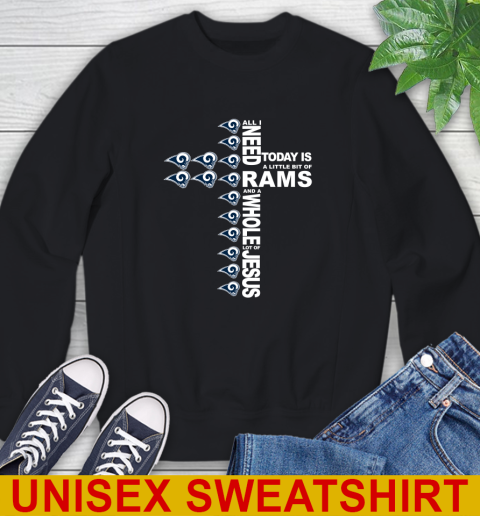 NFL All I Need Today Is A Little Bit Of Los Angeles Rams Cross Shirt Sweatshirt