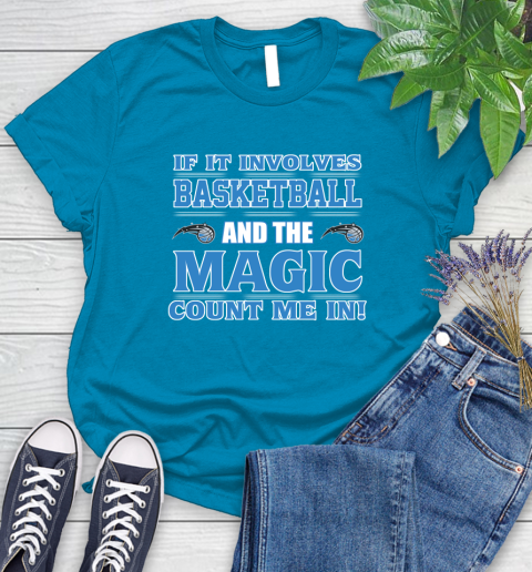NBA If It Involves Basketball And Orlando Magic Count Me In Sports Women's T-Shirt 7
