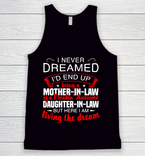 I Never Dreamed I'd End Up Being A Mother In Law Of Daughter In Law Tank Top