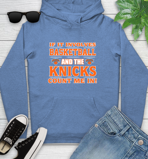 NBA If It Involves Basketball And New York Knicks Count Me In Sports Youth Hoodie 12