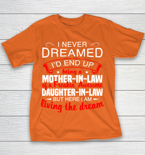 I Never Dreamed I'd End Up Being A Mother In Law Of Daughter In Law Youth T-Shirt 4