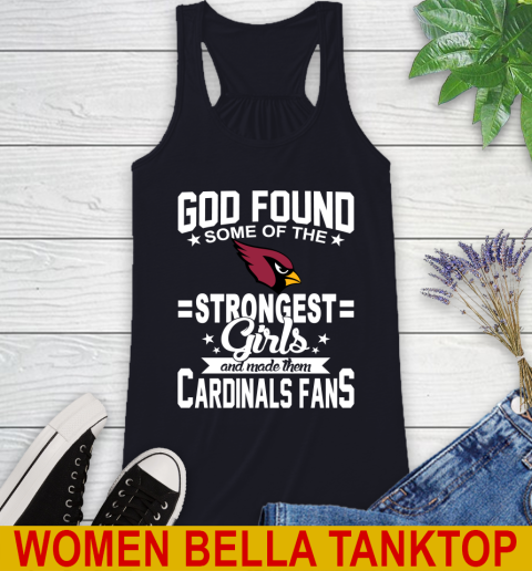 Arizona Cardinals NFL Football God Found Some Of The Strongest Girls Adoring Fans Racerback Tank 8