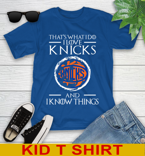 New York Knicks NBA Basketball That's What I Do I Love My Team And I Know Things Game Of Thrones 106