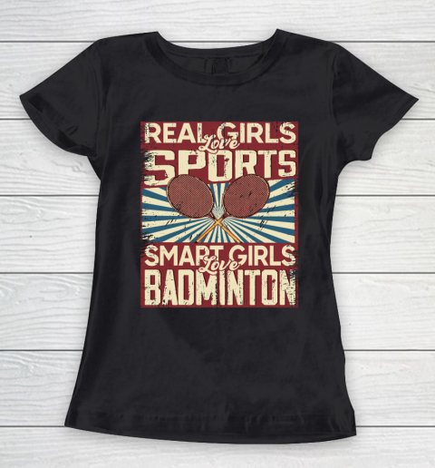 Real girls love sports smart girls love badminton Women's T-Shirt
