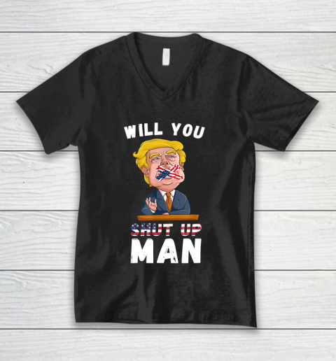 Will You Shut Up Man quote from the Debate Biden 2020 anti trump V-Neck T-Shirt