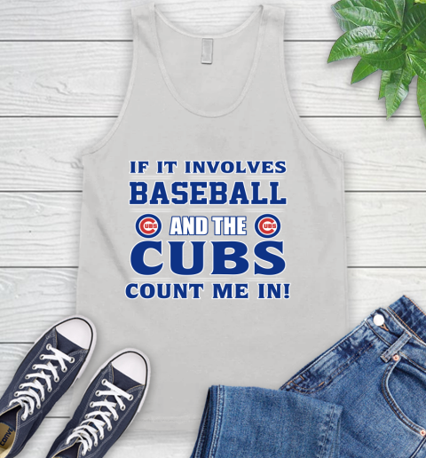 MLB If It Involves Baseball And The Chicago Cubs Count Me In Sports Tank Top
