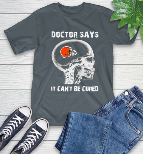 NFL Cleveland Browns Football Skull It Can't Be Cured Shirt T-Shirt 7