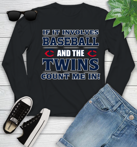 MLB If It Involves Baseball And The Minnesota Twins Count Me In Sports Youth Long Sleeve 2