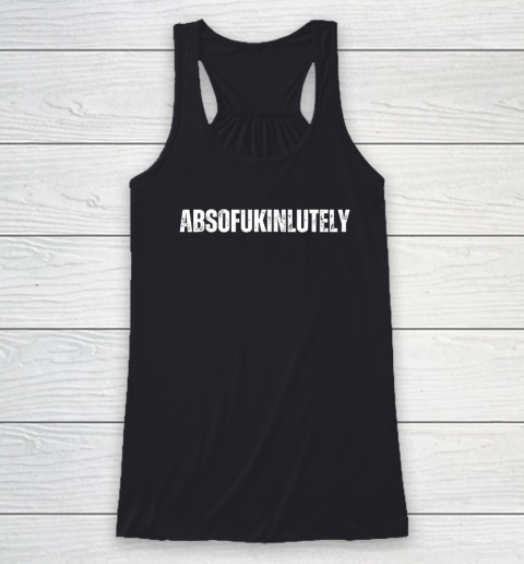 Absofukinlutely Funny Racerback Tank