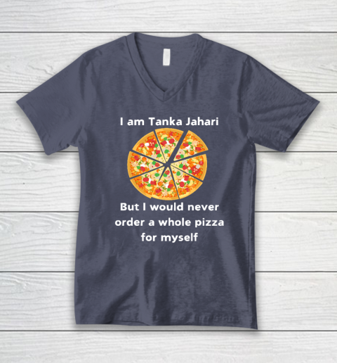 I Am Tanka Jahari Funny Pizza Lover V-Neck T-Shirt 6