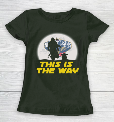New Orleans Pelicans NBA Basketball Star Wars Yoda And Mandalorian This Is The Way Women's T-Shirt 4