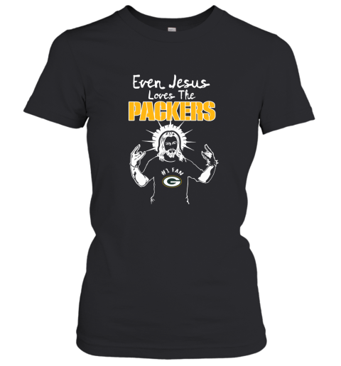 Even Jesus Loves The Packers #1 Fan Green Bay Packers Women's T-Shirt