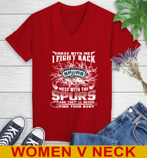 NBA Basketball San Antonio Spurs Mess With Me I Fight Back Mess With My Team And They'll Never Find Your Body Shirt Women's V-Neck T-Shirt 10