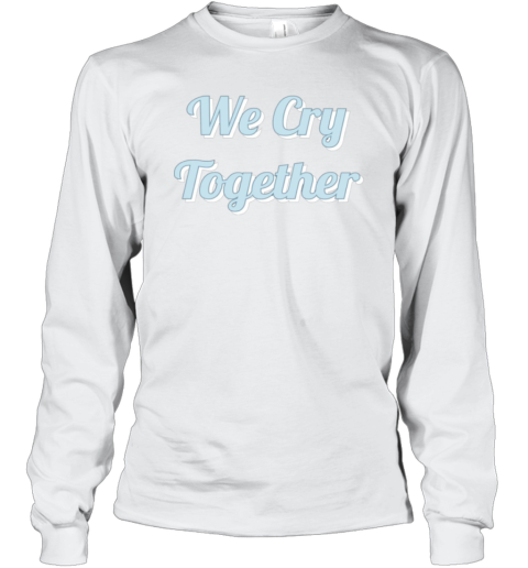Kendrick Lamar We Cry Together Long Sleeve T-Shirt