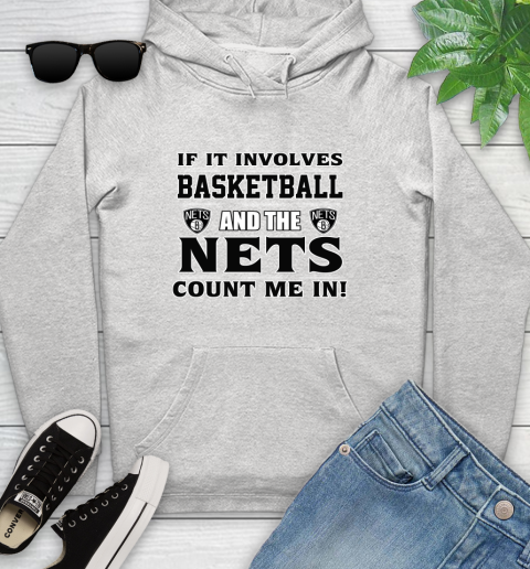 NBA If It Involves Basketball And Brooklyn Nets Count Me In Sports Youth Hoodie