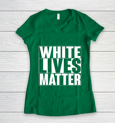 White Lives Matter Tshirt Women's V-Neck T-Shirt 3