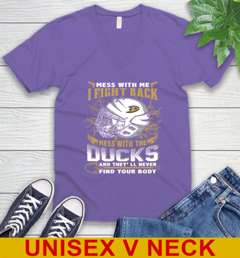 NHL Hockey Anaheim Ducks Mess With Me I Fight Back Mess With My Team And They'll Never Find Your Body Shirt V-Neck T-Shirt 8