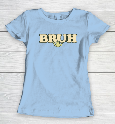 Bruh Women's T-Shirt 4