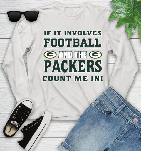 NFL If It Involves Football And The Green Bay Packers Count Me In Sports Youth Long Sleeve