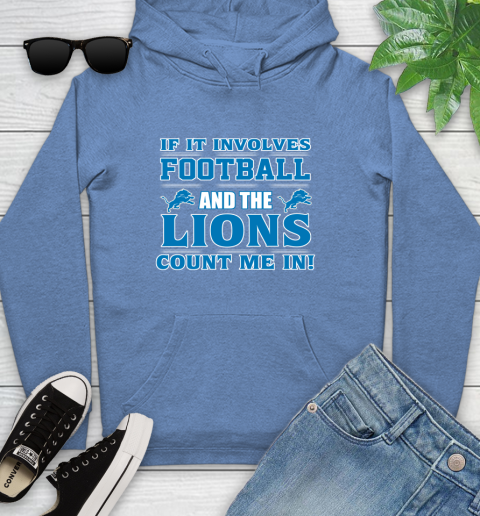 NFL If It Involves Football And The Detroit Lions Count Me In Sports Youth Hoodie 12