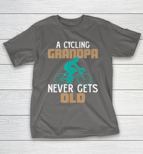 Grandpa Funny Gift Apparel  Funny a Cycling Grandpa Never Gets Old Bicycl T-Shirt 18