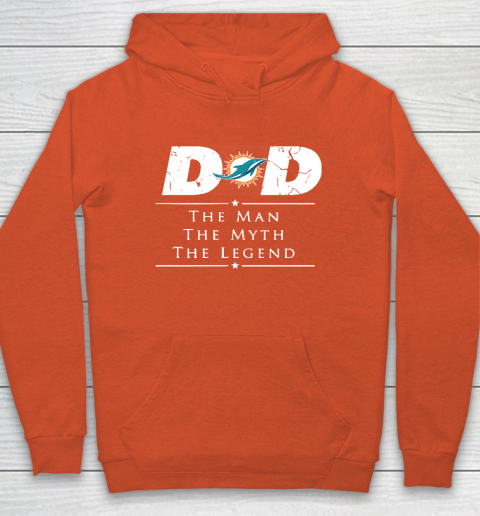 Miami Dolphins NFL Football Dad The Man The Myth The Legend Hoodie 3