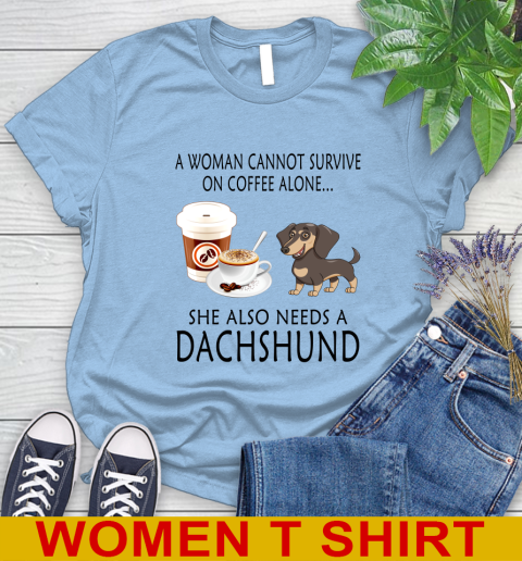 Women cannot survive on coffee alone she also need a DACHSHUND tshirt 78