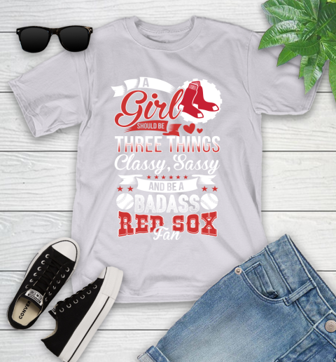 Boston Red Sox MLB Baseball A Girl Should Be Three Things Classy Sassy And A Be Badass Fan Youth T-Shirt 4