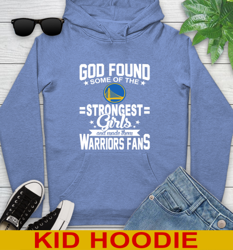 Golden State Warriors NBA Basketball God Found Some Of The Strongest Girls Adoring Fans Youth Hoodie 12