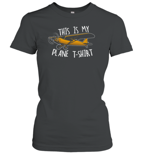 This Is My Plane Women's T-Shirt