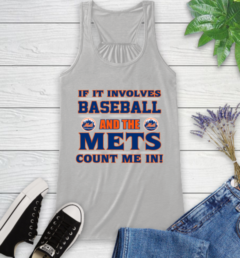 MLB If It Involves Baseball And The New York Mets Count Me In Sports Racerback Tank