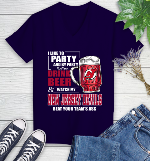 NHL I Like To Party And By Party I Mean Drink Beer And Watch My New Jersey Devils Beat Your Team's Ass Hockey Women's V-Neck T-Shirt - Image 4