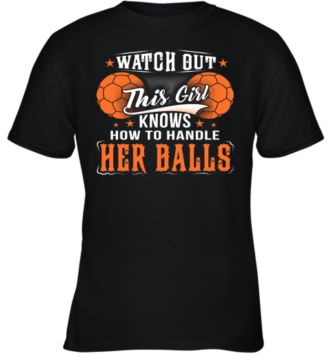 HANDBALL Watch Out This Girl Knows How To Handle Her Balls Youth T-Shirt