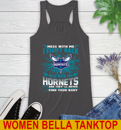 NBA Basketball Charlotte Hornets Mess With Me I Fight Back Mess With My Team And They'll Never Find Your Body Shirt Racerback Tank 10