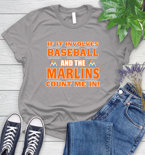MLB If It Involves Baseball And The Miami Marlins Count Me In Sports Women's T-Shirt 5