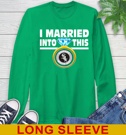 Chicago White Sox MLB Baseball I Married Into This My Team Sports Long Sleeve T-Shirt 8
