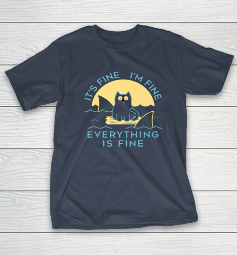It's Fine I'm Fine Everything Is Fine Funny Cat Lover T-Shirt 9