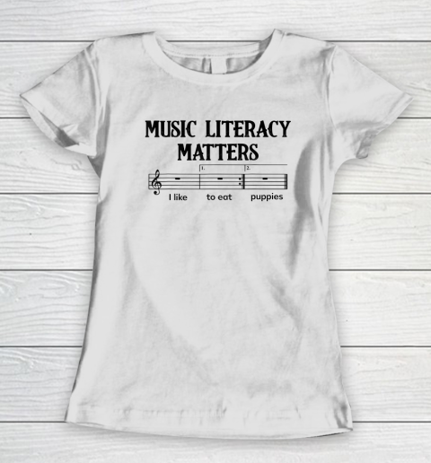 Music Literacy Matters I Like To Eat Puppies Women's T-Shirt