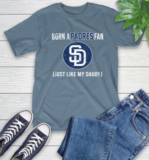 MLB Baseball San Diego Padres Loyal Fan Just Like My Daddy Shirt T-Shirt 9