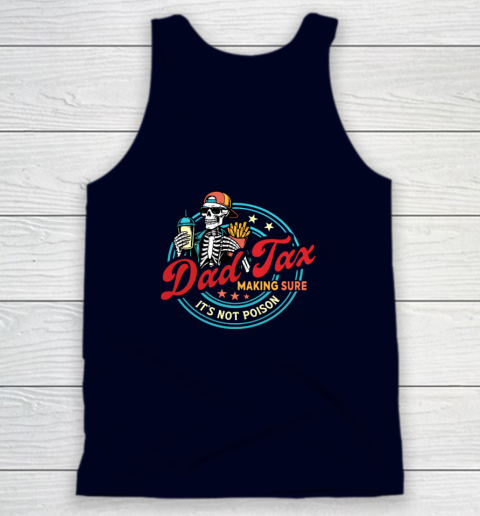 Dad Tax Making Sure It's Not Poison Tank Top 7