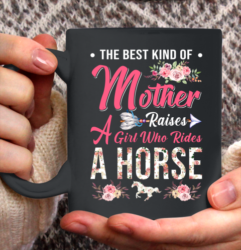 Horse riding the best mother raises a girl Ceramic Mug 11oz