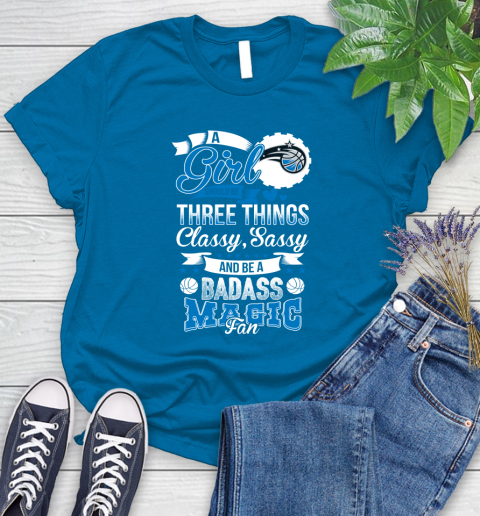 Orlando Magic NBA A Girl Should Be Three Things Classy Sassy And A Be Badass Fan Women's T-Shirt 10
