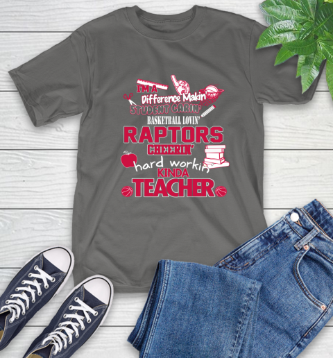 Toronto Raptors NBA I'm A Difference Making Student Caring Basketball Loving Kinda Teacher T-Shirt 10