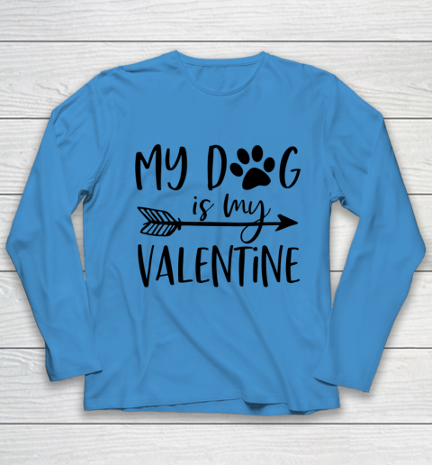 My Dog Is My Valentine Cute Funny Valentine s Day Youth Long Sleeve 4