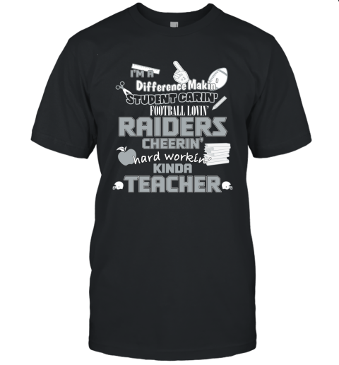 Oakland Raiders NFL I'm A Difference Making Student Caring Football Loving Kinda Teacher Unisex Jersey Tee