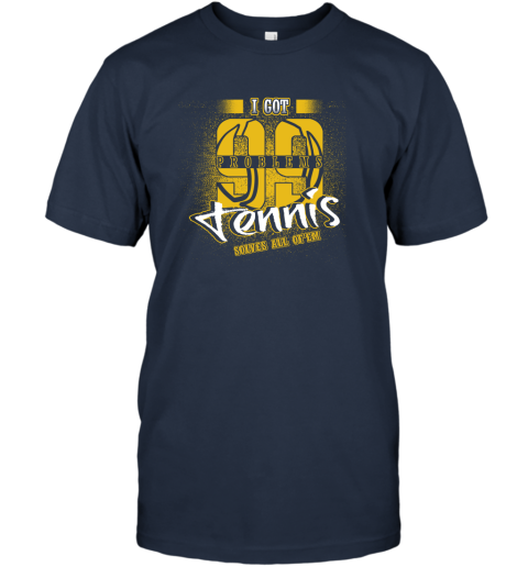 I Got 99 Problems TENNIS Solves All Of'em T-Shirt 3 I Got 99 Problems TENNIS Solves All Of'em T-Shirt - Image 3