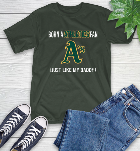 MLB Baseball Oakland Athletics Loyal Fan Just Like My Daddy Shirt T-Shirt 6