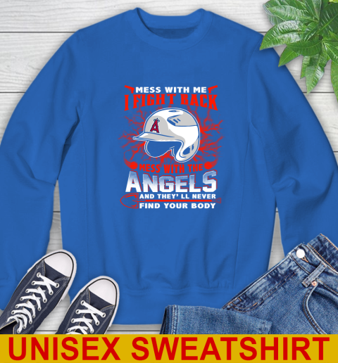 MLB Baseball Los Angeles Angels Mess With Me I Fight Back Mess With My Team And They'll Never Find Your Body Shirt Sweatshirt 11