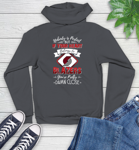 NBA Basketball Portland Trail Blazers Nobody Is Perfect But If Your Heart Belongs To Blazers You're Pretty Damn Close Shirt Youth Hoodie 8