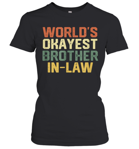 Worlds Okayest Brotherinlaw Women's T-Shirt
